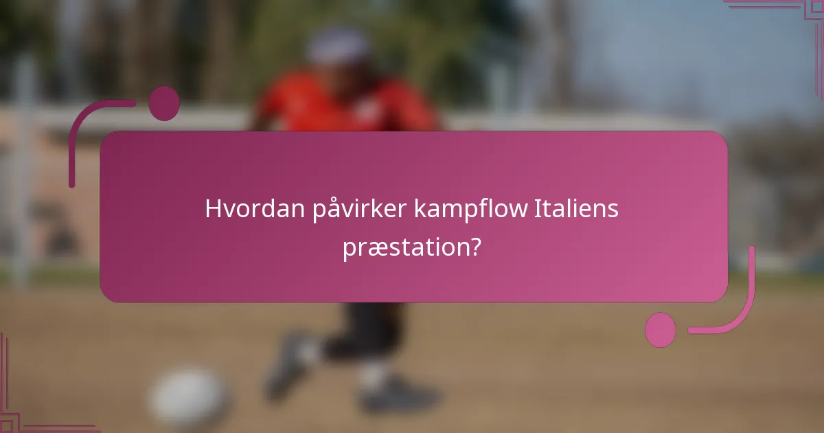 Hvordan påvirker kampflow Italiens præstation?
